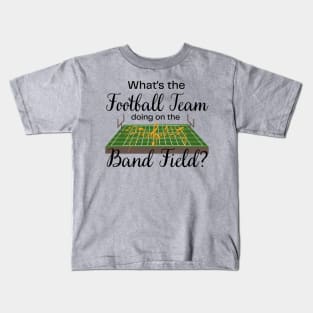 Marching Band Gift Football Team on the Band Field Funny Kids T-Shirt